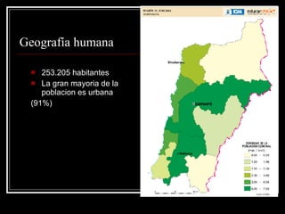 Geografía humana 253.205 habitantes La gran mayoria de la poblacion es urbana (91%) 
