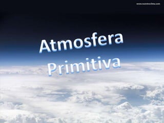Atmosfera  Primitiva 