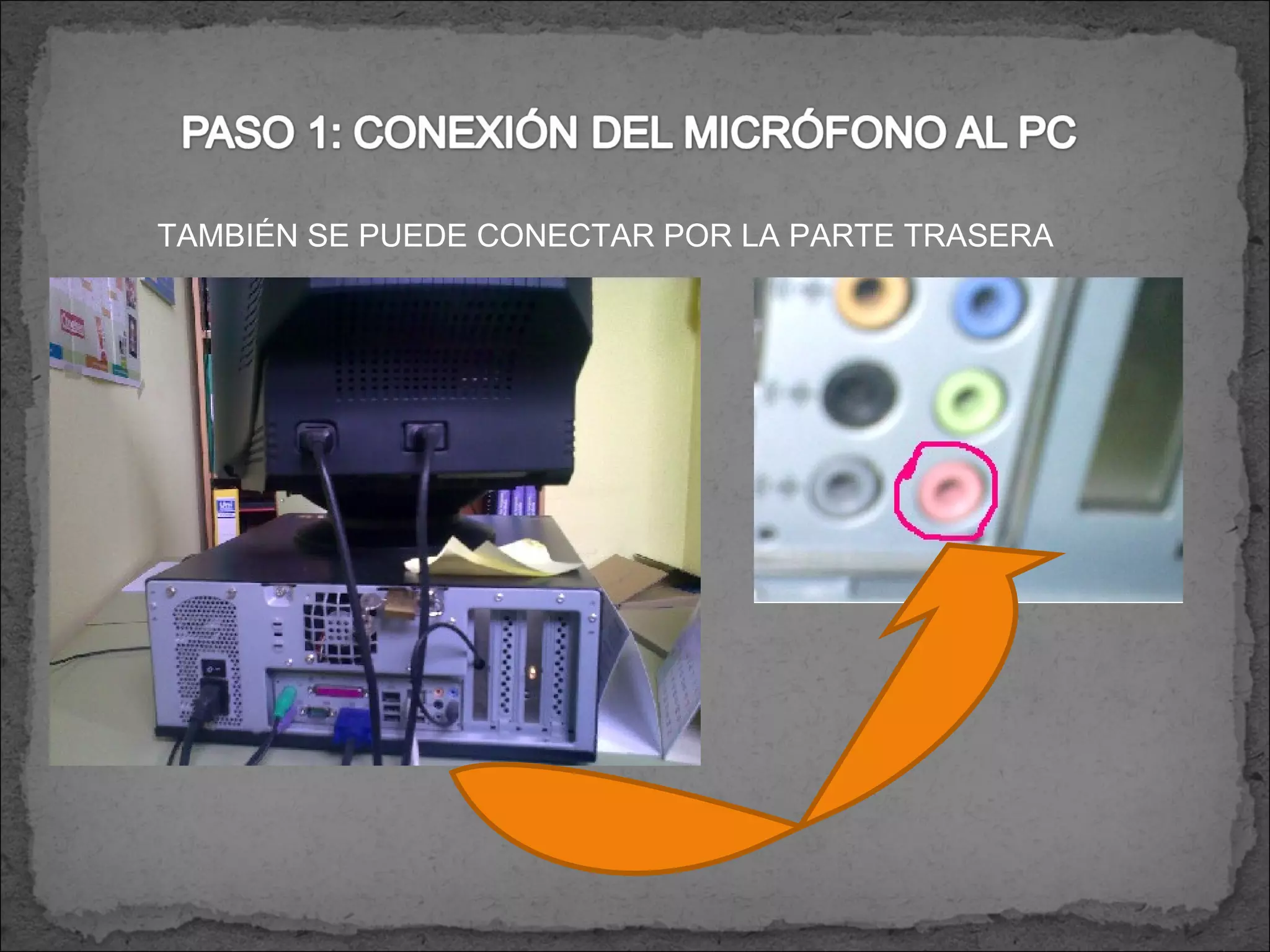 TAMBIÉN SE PUEDE CONECTAR POR LA PARTE TRASERA 