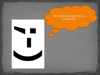 MUCHAS GRACIAS POR LA ATENCIÓN 