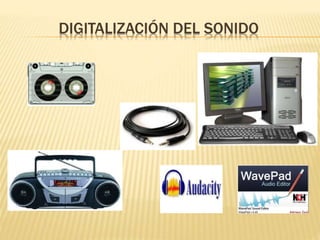 DIGITALIZACIÓN DEL SONIDO
 