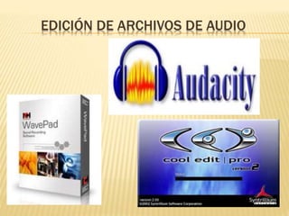 EDICIÓN DE ARCHIVOS DE AUDIO
 