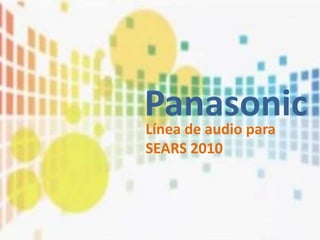 Panasonic Línea de audio para SEARS 2010 