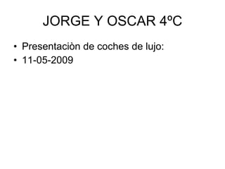 JORGE Y OSCAR 4ºC ,[object Object],[object Object]