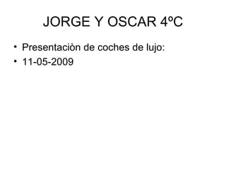JORGE Y OSCAR 4ºC ,[object Object],[object Object]