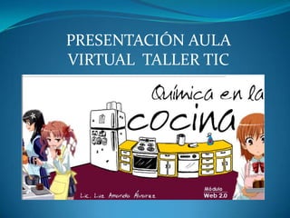 PRESENTACIÓN AULA VIRTUAL  TALLER TIC   