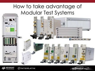 How to take advantage of
Modular Test Systems
 