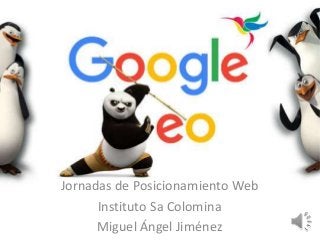 Jornadas de Posicionamiento Web
Instituto Sa Colomina
Miguel Ángel Jiménez
 