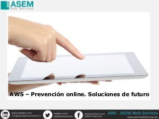 Personal Directivo
AWS – Prevención online. Soluciones de futuro
 