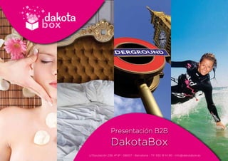 c/Diputación 238, 4º 8ª - 08007 - Barcelona - Tlf. 935 19 14 90 - info@dakotabox.es
Presentación B2B
DakotaBox
 
