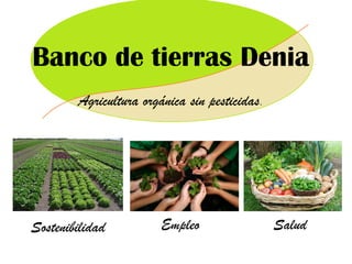Agricultura orgánica sin pesticidas.
Sostenibilidad SaludEmpleo
 