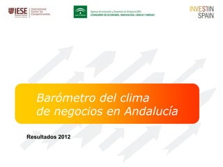 Barómetro del clima
   de negocios en Andalucía

Resultados 2012
 