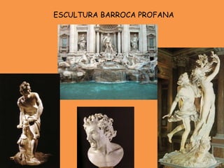 ESCULTURA BARROCA PROFANA 