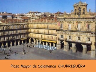 Plaza Mayor de Salamanca  CHURRIGUERA 