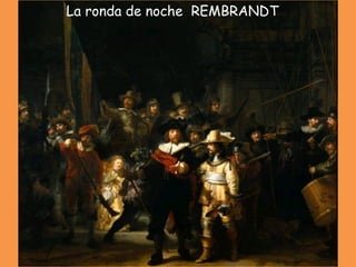 La ronda de noche  REMBRANDT 