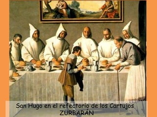 San Hugo en el refectorio de los Cartujos  ZURBARÁN 