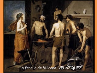 La fragua de Vulcano  VELÁZQUEZ 