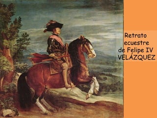 Retrato  ecuestre de Felipe IV  VELÁZQUEZ 