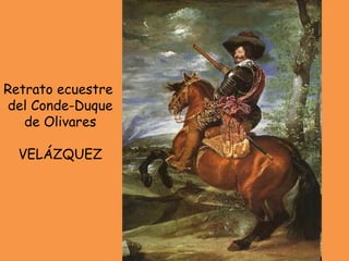 Retrato ecuestre  del Conde-Duque de Olivares  VELÁZQUEZ 
