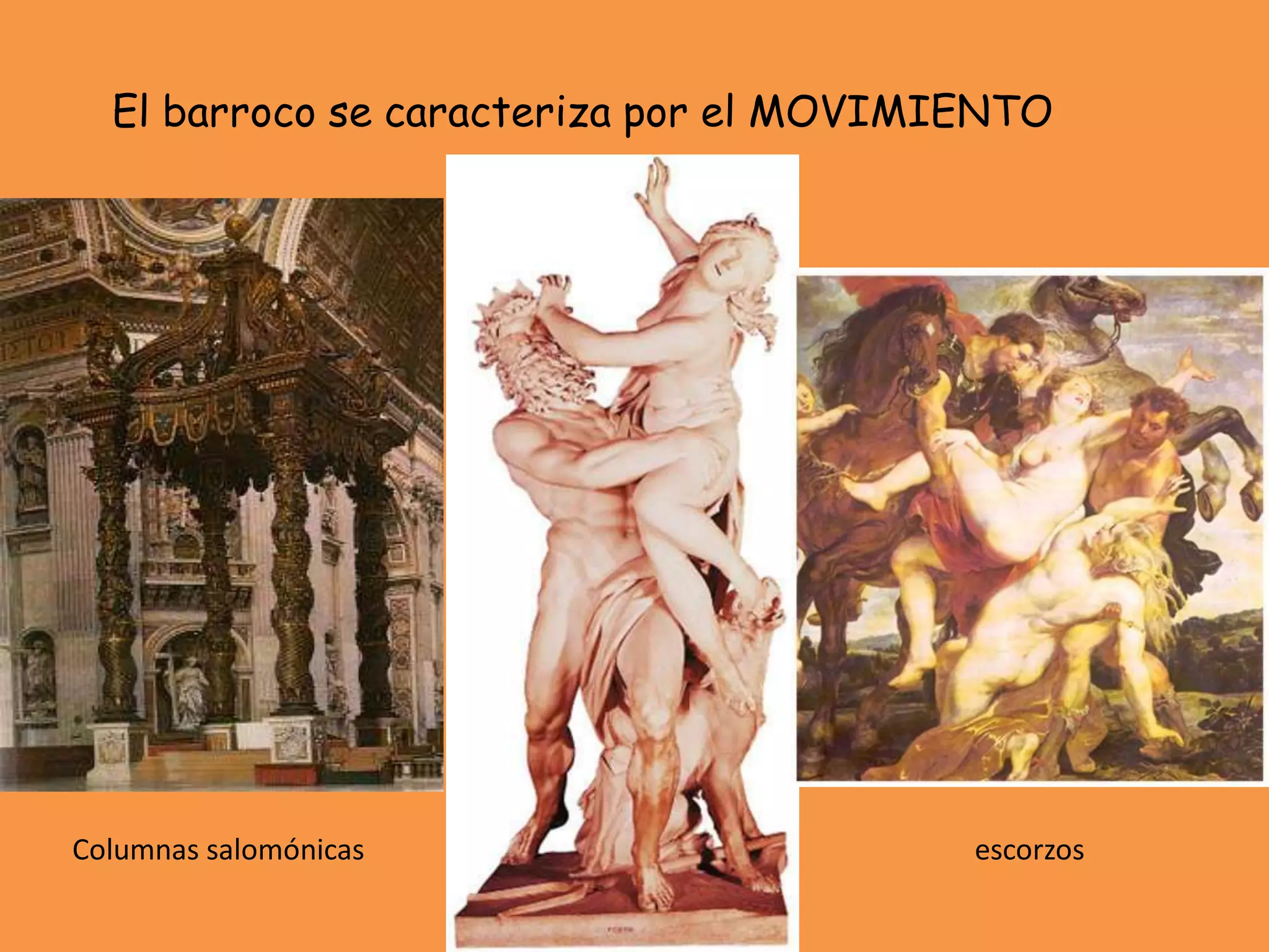 El barroco se caracteriza por el MOVIMIENTO
Columnas salomónicas escorzos