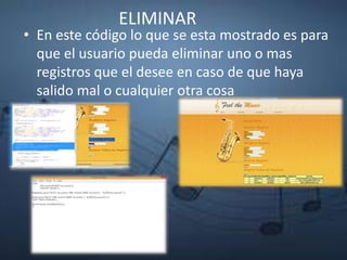 ELIMINAR
• En este código lo que se esta mostrado es para
que el usuario pueda eliminar uno o mas
registros que el desee en caso de que haya
salido mal o cualquier otra cosa
 