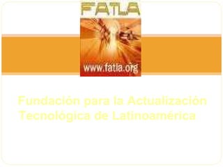 ​   Fundación para la Actualización Tecnológica de Latinoamérica  