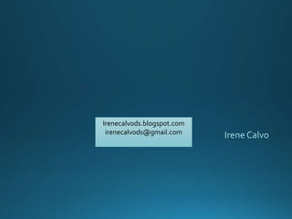 Irenecalvods.blogspot.com
irenecalvods@gmail.com
 