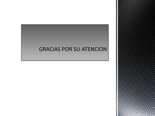 GRACIAS POR SU ATENCION
 