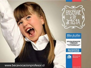 SC
BECA VOCACIÓN DE PROFESOR
(Pedagogía / Licenciatura)




Tipos de Becas Sin Condición
 www.becavocacionprofesor.cl
 