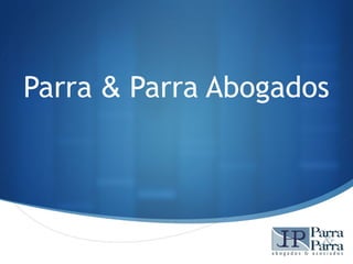 Parra & Parra Abogados




                     
 