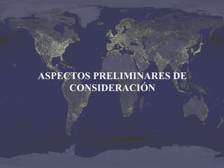 ASPECTOS PRELIMINARES DE
CONSIDERACIÓN

 