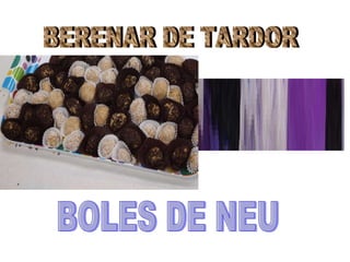 BERENAR DE TARDOR BOLES DE NEU 