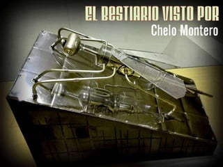 El Bestiario visto por → Chelo Montero