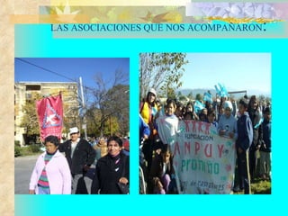 LAS ASOCIACIONES QUE NOS ACOMPAÑARON :  