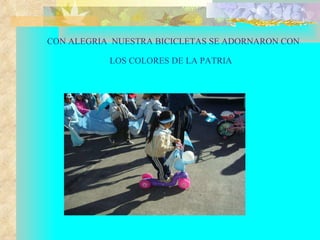 CON ALEGRIA  NUESTRA BICICLETAS SE ADORNARON CON LOS COLORES DE LA PATRIA   
