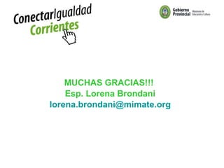 MUCHAS GRACIAS!!!  Esp. Lorena Brondani [email_address] Ministerio de Educación y Cultura 