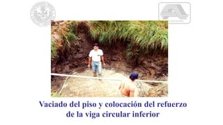 Vaciado del piso y colocación del refuerzo
de la viga circular inferior
 