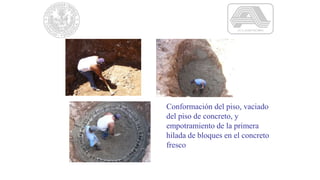 Conformación del piso, vaciado
del piso de concreto, y
empotramiento de la primera
hilada de bloques en el concreto
fresco
 
