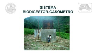 SISTEMA
BIODIGESTOR-GASÓMETRO
 