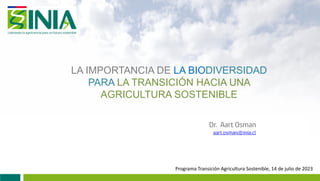 LA IMPORTANCIA DE LA BIODIVERSIDAD
PARA LA TRANSICIÓN HACIA UNA
AGRICULTURA SOSTENIBLE
Programa Transición Agricultura Sostenible, 14 de julio de 2023
 