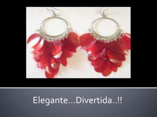 Elegante…Divertida..!!
 