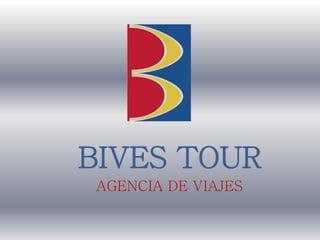 BIVES TOUR
AGENCIA DE VIAJES
 