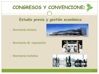 CONGRESOS Y CONVENCIONES
Estudio previo y gestión económica
• Secretaría técnica
• Secretaría de exposición
• Secretaría turística
www.bivestour.com
 