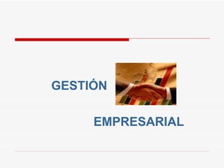 GESTIÓN  EMPRESARIAL 