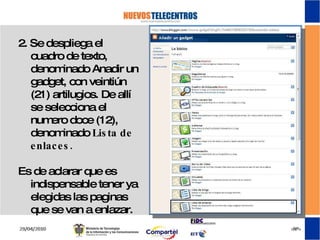 2. Se despliega el cuadro de texto, denominado Anadir un gadget, con veintiún (21) artilugios. De allí se selecciona el numero doce (12), denominado  Lista de enlaces. Es de aclarar que es indispensable tener ya elegidas las paginas que se van a enlazar. 