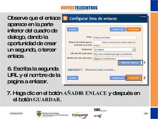 Observe que el enlace aparece en la parte inferior del cuadro de dialogo, dando la oportunidad de crear un segundo, o tercer enlace. 6. Escriba la segunda URL y el nombre de la pagina a enlazar.  7. Haga clic en el botón  AÑADIR ENLACE  y después en el botón  GUARDAR . 