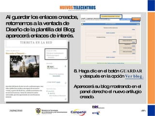 Al guardar los enlaces creados, retornamos a la ventada de Diseño de la plantilla del Blog; aparecerá enlaces de interés. 8. Haga clic en el botón  GUARDAR  y después en la opción  Ver blog. Aparecerá su blog mostrando en el panel derecho el nuevo artilugio creado. 