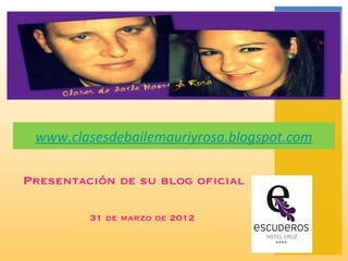 www.clasesdebailemauriyrosa.blogspot.com

Presentación de su blog oficial

         31 de marzo de 2012
 