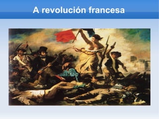 A revolución francesa 
 