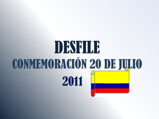 DESFILECONMEMORACIÓN 20 DE JULIO 2011 